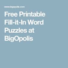 There are many ways to ea. Free Printable Fill It In Word Puzzles At Bigopolis Word Puzzles Fill In Puzzles Free Printables