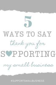 Ways To Say Thank You For Supporting My Small Business Share And Celebrate Life Online
