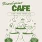 Board Game Cafe*