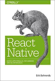 Amazon Com React Native Native Apps Parallel Fur Android Und Ios Entwickeln Animals German Edition Ebook Behrends Erik Kindle Store