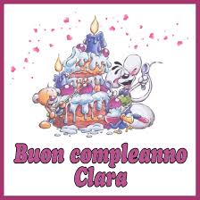 Buon Compleanno Clara Buon Compleanno Compleanno Buongiorno Immagini