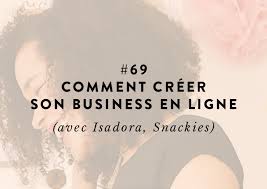 Le business plan est un document rédigé et chiffré décrivant un projet entrepreneurial dans son. Comment Creer Son Business En Ligne Avec Isadora Snackies