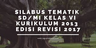 Organ gerak hewan dan manusia silabus kelas 5 sd kurikulum 2013 revisi 2017 ini dapat membantu bapak/ibu guru dalam mencari informasi yang tepat. Silabus Tematik Sd Mi Kelas 6 Kurikulum 2013 Edisi Revisi 2017 Jagoan Sekolah