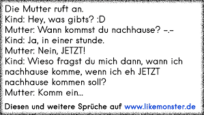 .von nach hause, nachhause oder schreibt man doch nach hause? Die Mutter Ruft An Kind Hey Was Gibts Dmutter Wann Kommst Du Nachhause Kind Ja In Einer Stunde Mutter N Tolle Spruche Und Zitate Auf Www Likemonster De