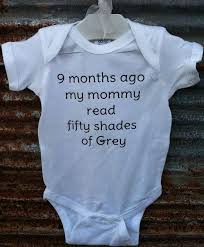 9 Months Ago My Mommy Read 50 Shades Of Grey Onesie By Askohl 12 00 Grey Baby Clothes Shades Of Grey Fifty Shades