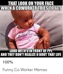 12 Top Funny Coworker Meme Template 2021 Co Worker Memes Funny Pictures For Kids Funny Picture Jokes