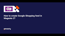 How to Create Magento 2 Product Feed for Google Shopping ...