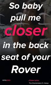 Bite The Tattoo On Your Shoulder Meaning The Chainsmokers Closer Ft Halsey Lyrics And Quotes So Baby Pull Me Closer In The Back Seat Of Your R Halsey Lyrics Chainsmokers Lyrics Music Quotes Lyrics