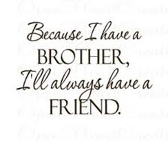 The 100 Greatest Brother Quotes And Sibling Sayings My Brother Quotes Cute Brother Quotes Brother N Sister Quotes