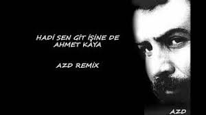 Ahmet kaya hadi sen git i̇şine şarkı sözü. Ahmet Kaya Hadi Sen Git Isine Remix Mp3 Indir Dur