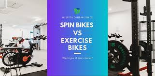 Spin Bike Vs Exercise Bike Comparison Which Is Better To