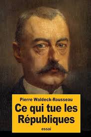 Ce qui tue les Républiques : Waldeck-Rousseau, Pierre: Amazon.sg: Books