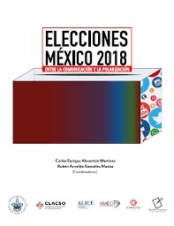 Sigue los resultados en directo y última hora de noticias de todos los diferentes tipos de elecciones que hay a lo largo del. Amic Asociacion Mexicana De Investigadores De La Comunicacion Libro Elecciones Mexico 2018 Entre La Comunicacion Y La Polarizacion