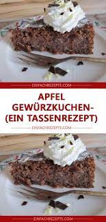 apfel gewurzkuchen ein tassenrezept tassenrezepte kuchen und torten kuchen