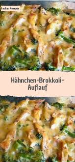 Hahnchen Brokkoli Auflauf Rezepte Rezepte Mit Brokkoli Essen