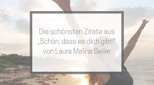 Die Schönsten Zitate Aus Schön Dass Es Dich Gibt Von