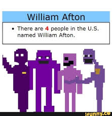 Contact william afton on messenger. William Afton E There Are 4 People In The U S Named William Afton Ifunny