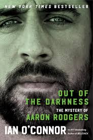 Out of the Darkness: The Mystery of Aaron Rodgers: O'Connor, Ian:  9780063297869: Amazon.com: Books