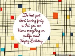 Interesting sayings about turning 40. 40th Birthday Wishes Quotes And Messages Wishesmessages Com
