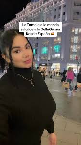 La Tamalera Saluda a BellaGamer desde España