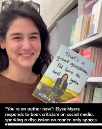 Debut author Elyse Myers' response to a negative review of her debut book  has set off a massive debate about author etiquette. Some say she  accidentally walked straight into a readers-only space