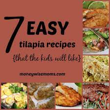 7 Easy Tilapia Recipes That The Kids Will Like Moneywise Moms Tilapia Recipes Easy Tilapia Recipes Recipes