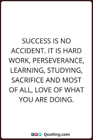 17 Quote On Perseverance And Success 1000 In 2020 Perseverance Quotes Hard Work Quotes Sacrifice Quotes