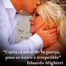 Eduardo Alighieri Reflexion Cuida El Amor De Tu Pareja Pues Es