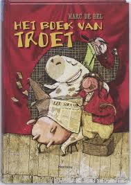 Het Boek Van Troet Marc De Bel 9789022325391 Boeken Boeken Geletterdheid Theatervoorstelling