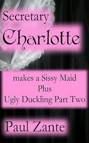 We did not find results for: Secretary Charlotte Makes A Sissy Maid Ugly Duckling 2 Ebook Epub Paul Zante