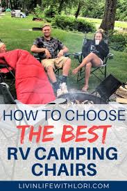 Here S Tips On How To Choose The Best Rv Camping Chairs You Want Your Rv Camping Chairs To Be Durable And Water Resistant A Camping Chairs Rv Camping Camping