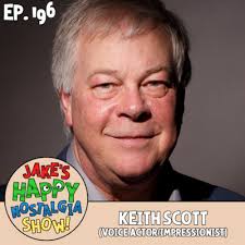 Keith Scott (Voice Actor/Impressionist) || Ep. 196 by Jake's Happy  Nostalgia Show!