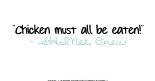 Kpop Quote Shinee S Onew Chicken Maniac Mode Kpop Quotes Senior Quotes Some Quotes