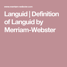 Languid Definition Of Languid By Merriam Webster Definitions Humility Definition Merriam Webster