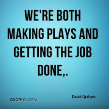 Quotes About Get The Job Done 85 Quotes