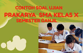 Kerajinan merupakan budaya tradisional yang kini menjadi komoditi negara/untuk meningkatkan devisa. 50 Contoh Soal Prakarya Sma Kelas X Semester Ganjil