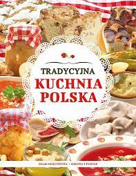 Polska kuchnia słynie z licznych odmian pierogów. Tradycyjna Kuchnia Polska Baranowska Joanna Ksiazka W Sklepie Empik Com