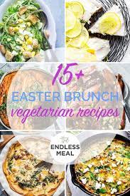 The 15 Best Vegetarian Easter Brunch Recipes Easter Brunch Food Vegetarian Easter Recipes Vegetarian Easter Brunch