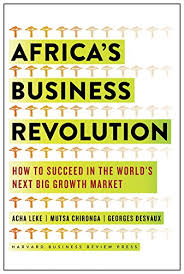 Africa S Business Revolution How To Succeed In The World S Next Big Growth Market Ebook Leke Acha Chironga Musta Desvaux George Amazon Co Uk Kindle Store