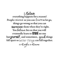 I believe that everything happens for a reason. Everything Happens For A Reason Quote Love Quotes