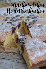 Milchmadchen Heidelbeerkuchen Heidelbeeren Kuchen Kuchen Rezepte Einfach Lecker Backen