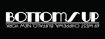 If you are looking for table service go to applebees. Bottoms Up Bar West Chippewa Street Buffalo