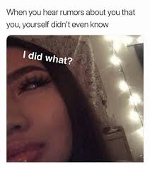 Is there something unique about your background that makes you stand out from other applicants? When You Hear Rumors About You That You Yourself Didn T Even Know I Did What Meme On Esmemes Com