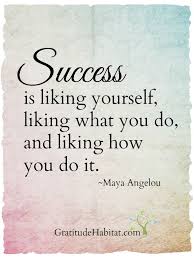 Love This Definition Of Success Thank You Maya Angelou Visit Us At Www Gratitudehabitat Com Insprational Quotes Success Quotes Maya Angelou Quotes