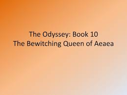 Ppt The Odyssey Book 10 The Bewitching Queen Of Aeaea Powerpoint Presentation Id 5369274