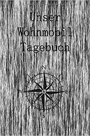 Maybe you would like to learn more about one of these? Unser Wohnmobil Tagebuch Reisetagebuch Mit Sinnvoller Vorlage Fur 52 Trips Ubersichtliche Doppelseiten Ca Din A5 6x9 Deutsch Schutt J Amazon De Bucher