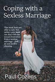 Reshaping marriage for skeptics, realists and rebels (seal. How To Deal With Sexless Marriage