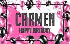 3 reply 14 days ago. Download Wallpapers Carmen Happy Birthday For Desktop Free High Quality Hd Pictures Wallpapers Page 1
