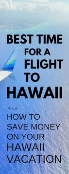 Cheapest Time To Fly To Hawaii How To Find Best Time Cheap Flights To Hawaii Hawaii Vacation Tips Fly To Hawaii Hawaii Honeymoon