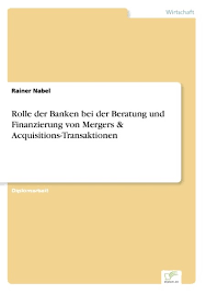 Für jungunternehmerinnen und jungunternehmen ist die sicherung der finanzierung ihres unternehmens eine herausforderung. Rolle Der Banken Bei Der Beratung Und Finanzierung Von Mergers Acquisitions Transaktionen Kartoniertes Buch Unibuchhandlung Hilbert Peter Fuhrmann E K